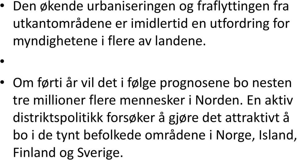 Om førti år vil det i følge prognosene bo nesten tre millioner flere mennesker i