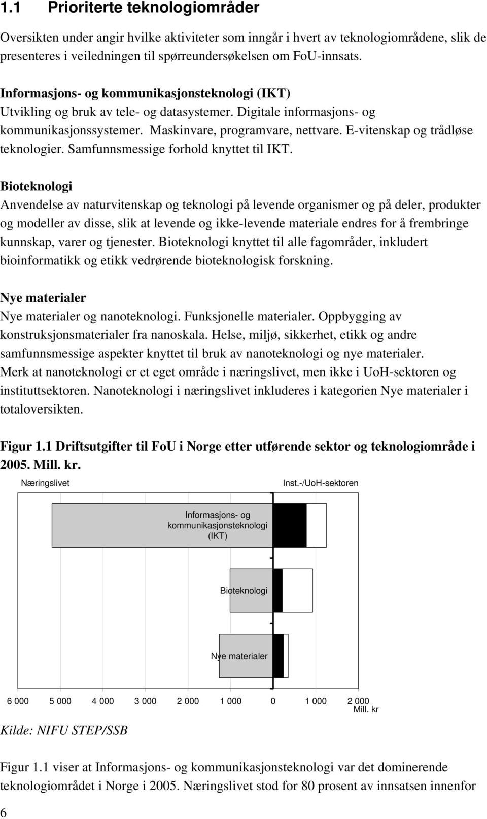 E-vitenskap og trådløse teknologier. Samfunnsmessige forhold knyttet til IKT.