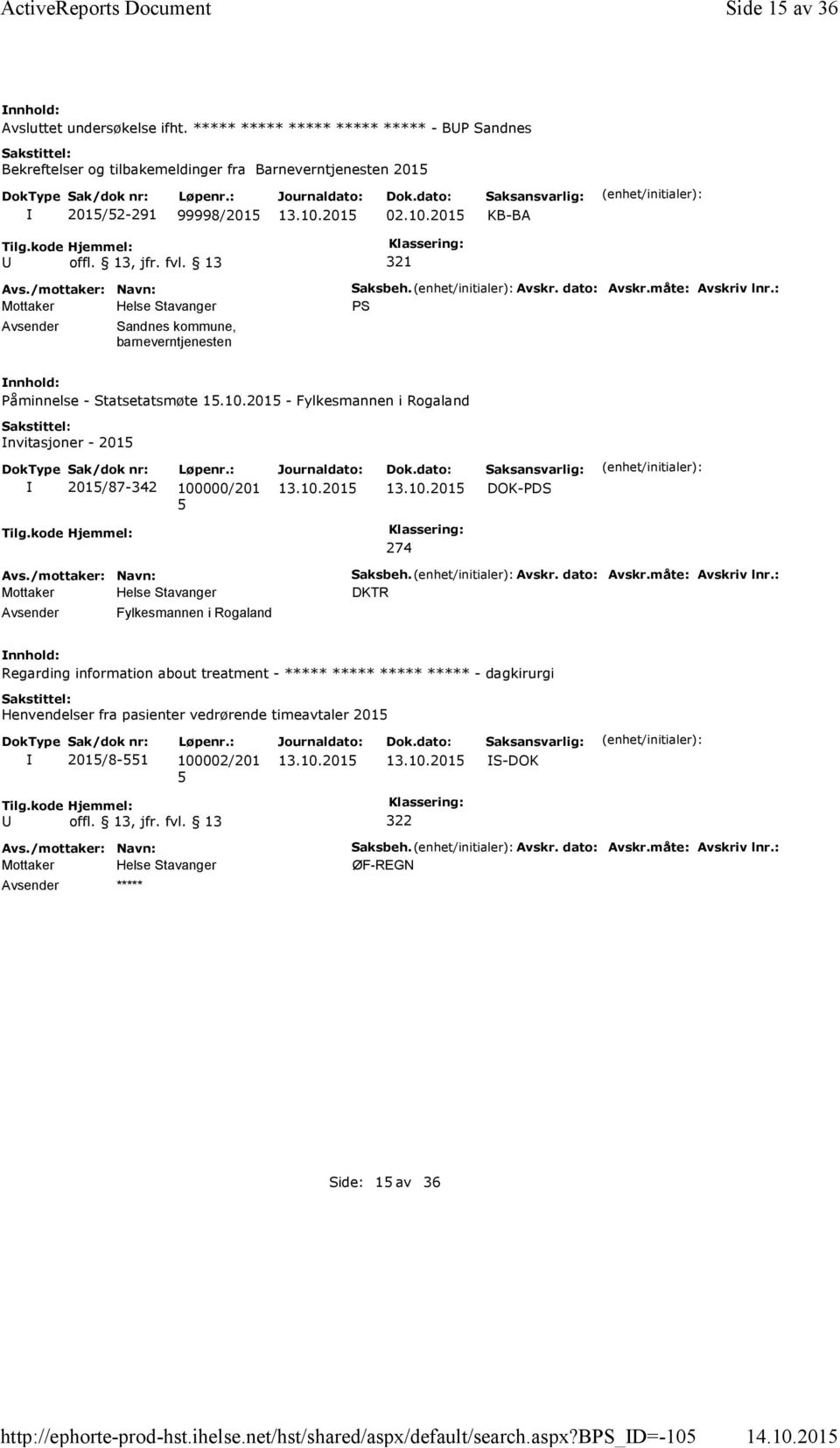 Avskr. dato: Avskr.måte: Avskriv lnr.: PS Påminnelse - Statsetatsmøte 1.10.201 - Fylkesmannen i Rogaland nvitasjoner - 201 201/87-342 100000/201 DOK-PDS Tilg.