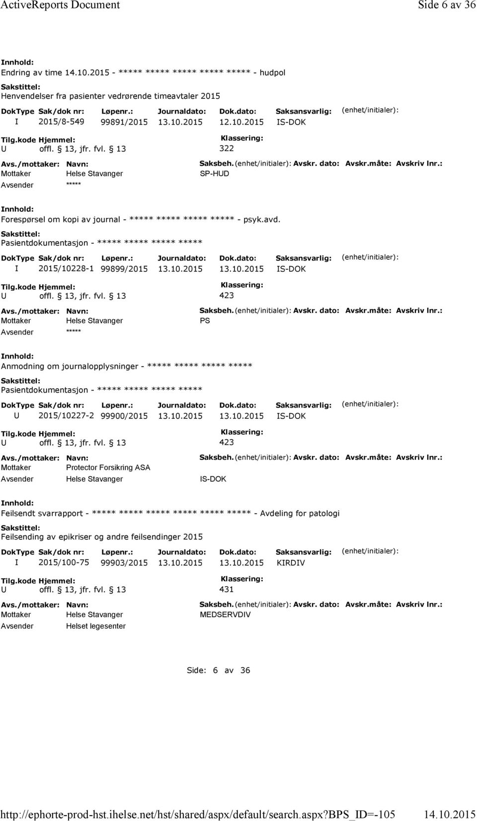 Avskr. dato: Avskr.måte: Avskriv lnr.: SP-HD Forespørsel om kopi av journal - ***** ***** ***** ***** - psyk.avd.