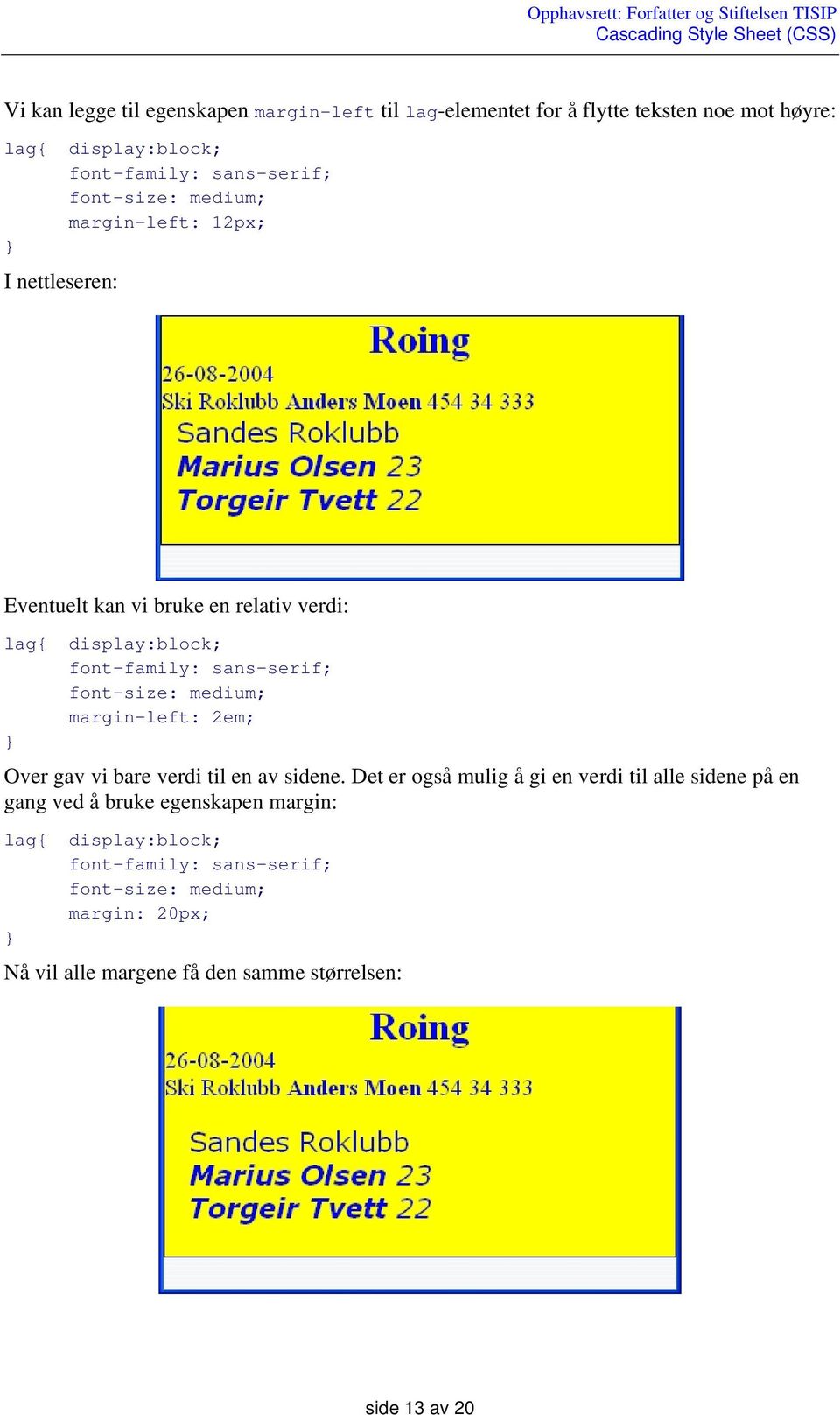 medium; margin-left: 2em; Over gav vi bare verdi til en av sidene.