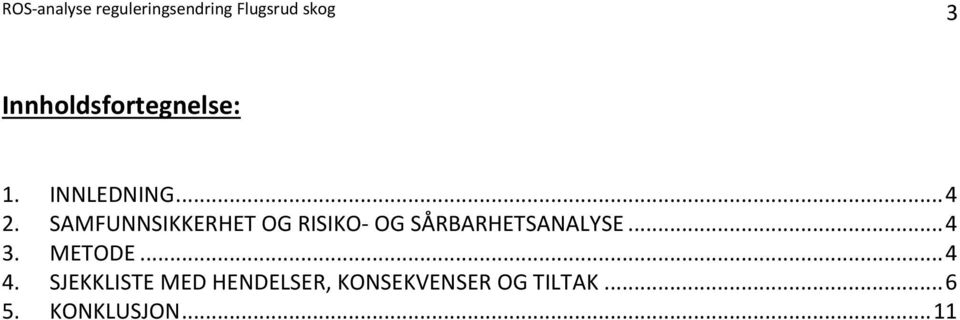 SAMFUNNSIKKERHET OG RISIKO- OG SÅRBARHETSANALYSE... 4 3.