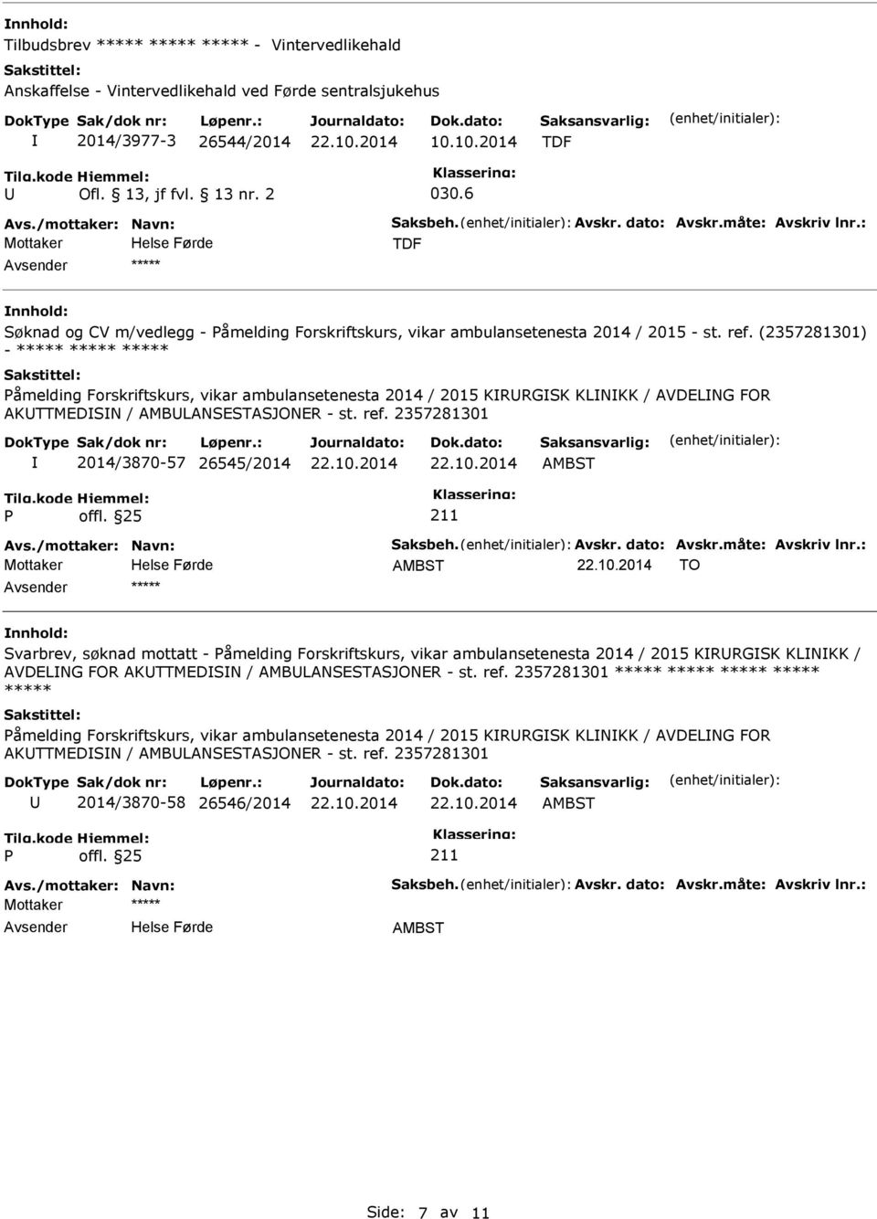 (2357281301) - åmelding Forskriftskurs, vikar ambulansetenesta 2014 / 2015 KRRGSK KLNKK / AVDELNG FOR AKTTMEDSN / AMBLANSESTASJONER - st. ref. 2357281301 2014/3870-57 26545/2014 Avs.