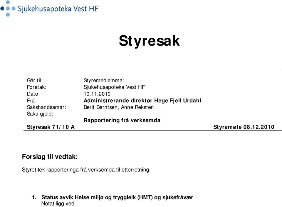 Reksten Rapportering frå verksemda Styresak 71/10 A Styremøte 08.12.