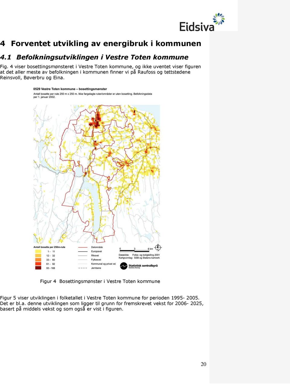 Raufoss og tettstedene Reinsvoll, Bøverbru og Eina.