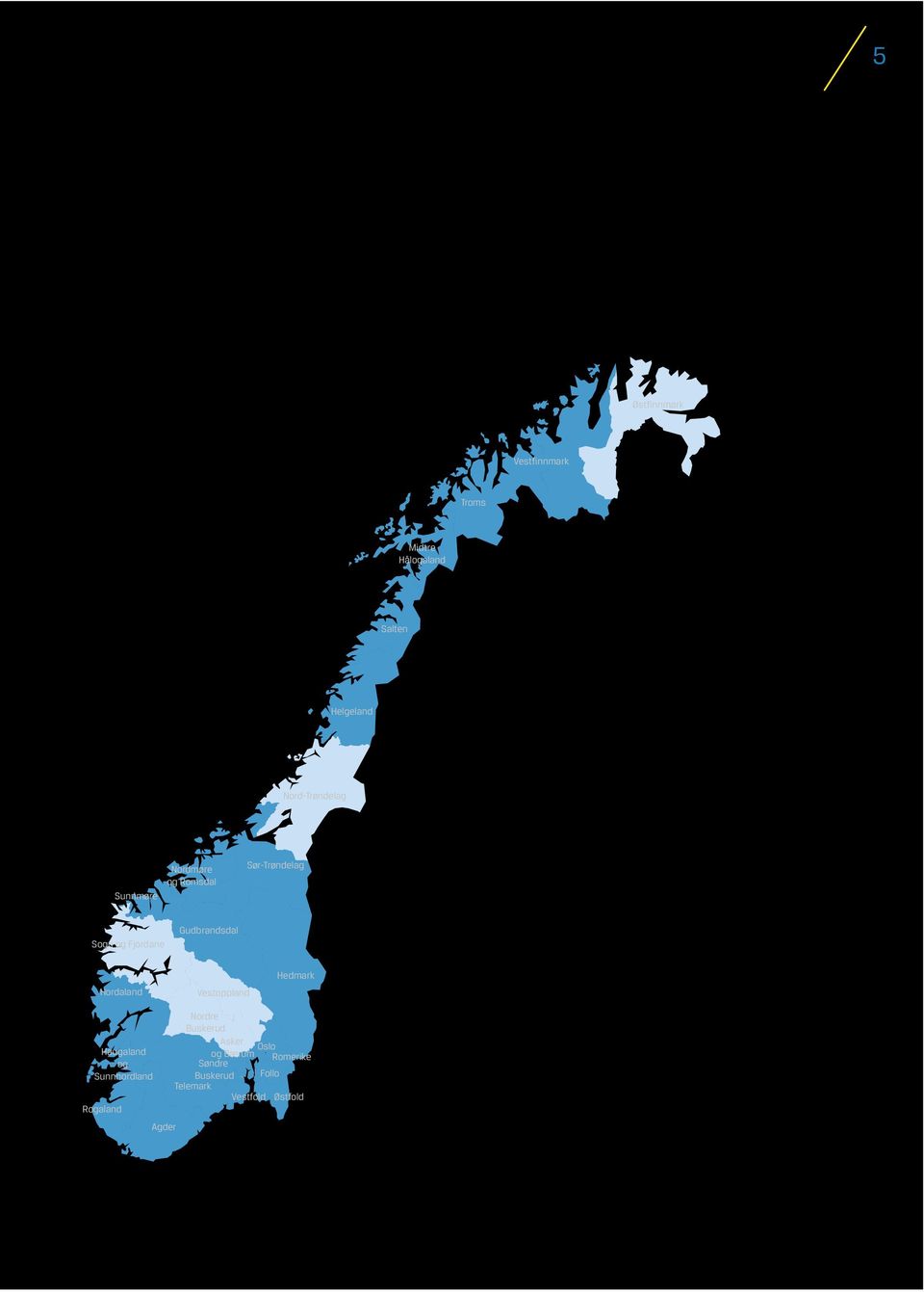 Gudbrandsdal Hordaland Vestoppland Hedmark Haugaland og Sunnhordland Rogaland