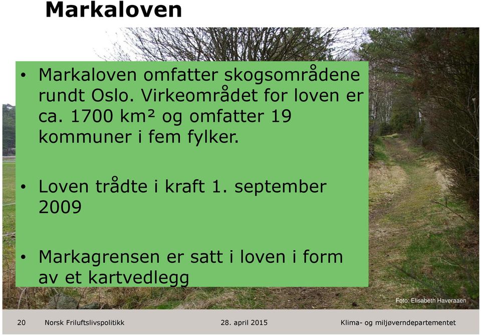 1700 km² og omfatter 19 kommuner i fem fylker.