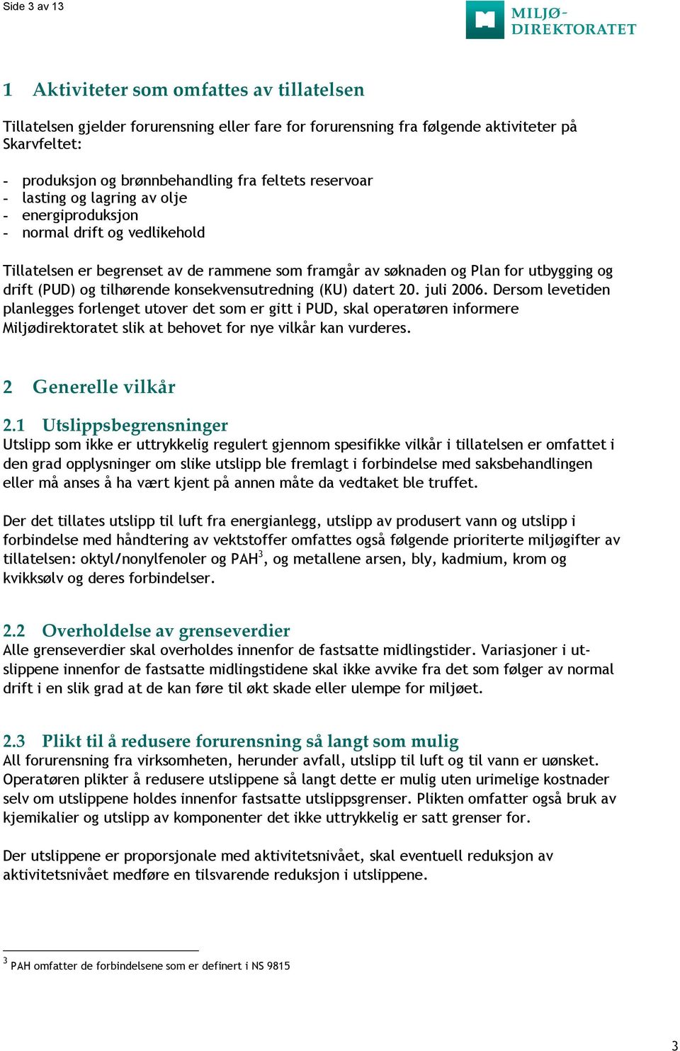 tilhørende konsekvensutredning (KU) datert 20. juli 2006.