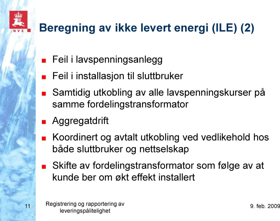 og avtalt utkobling ved vedlikehold hos både sluttbruker og nettselskap Skifte av fordelingstransformator