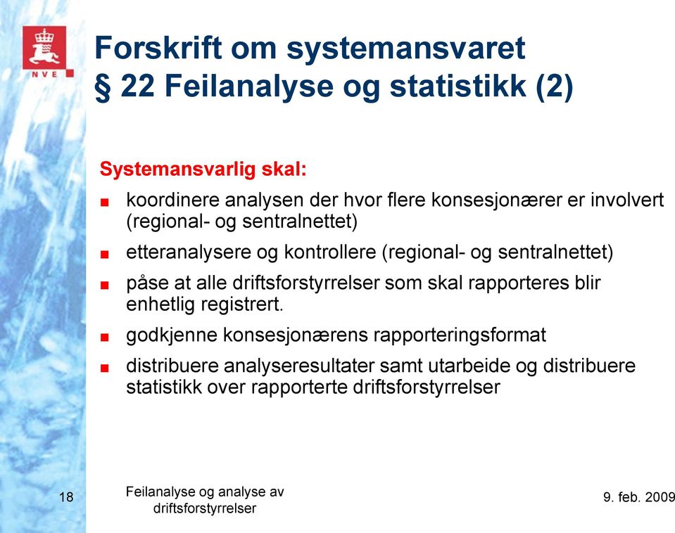 driftsforstyrrelser som skal rapporteres blir enhetlig registrert.