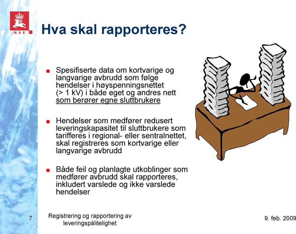 som berører egne sluttbrukere Hendelser som medfører redusert leveringskapasitet til sluttbrukere som tarifferes i regional- eller