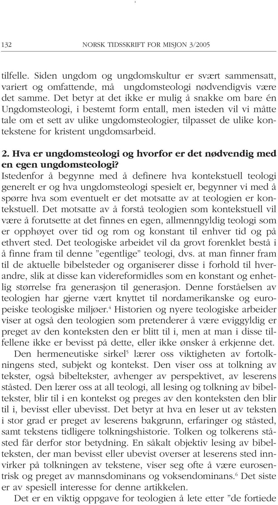 kristent ungdomsarbeid. 2. Hva er ungdomsteologi og hvorfor er det nødvendig med en egen ungdomsteologi?