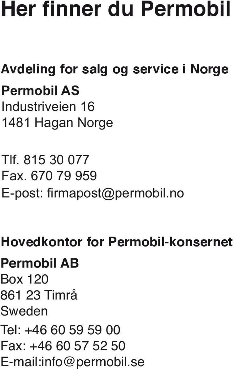 670 79 959 E-post: firmapost@permobil.