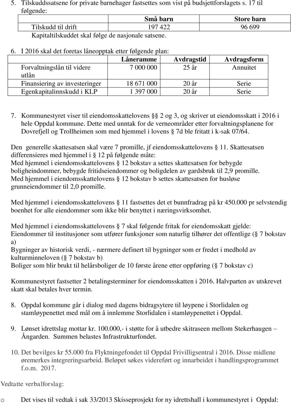 9 Kapitaltilskuddet skal følge de nasjonale satsene. 6.