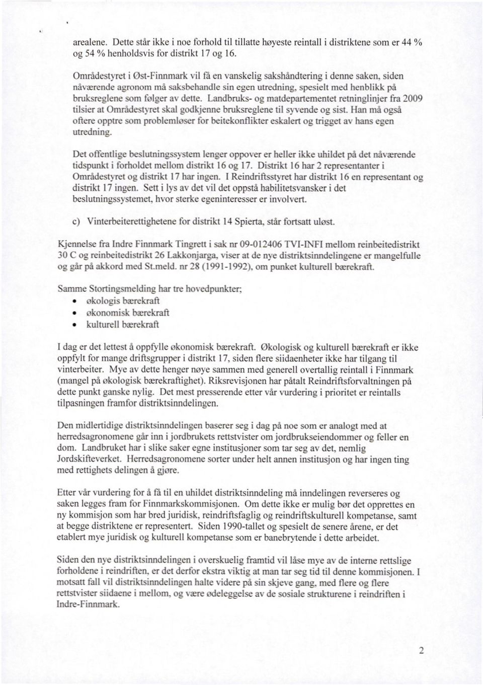 Landbruks- og matdepartementet retninglinjer fra 2009 tilsier at Områdestyret skal godkjenne bruksredene til syvende og sist.