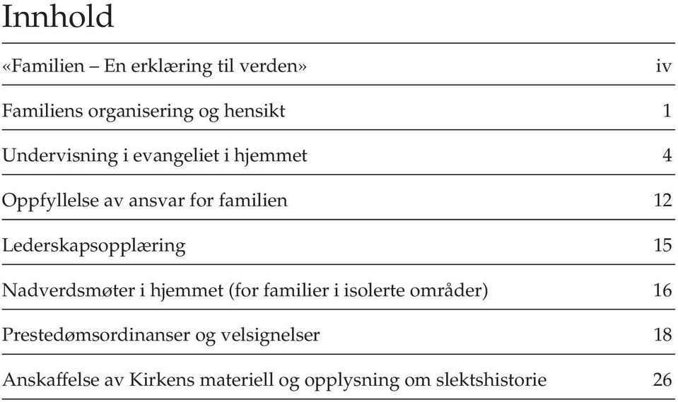 Lederskapsopplæring 15 Nadverdsmøter i hjemmet (for familier i isolerte områder) 16