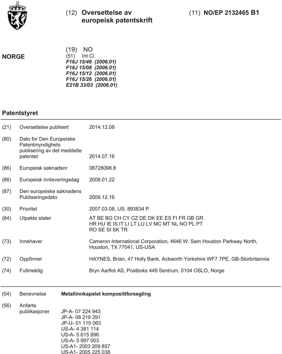 8 (86) Europeisk innleveringsdag 08.01.22 (87) Den europeiske søknadens Publiseringsdato 09.12.16 () Prioritet 07.03.