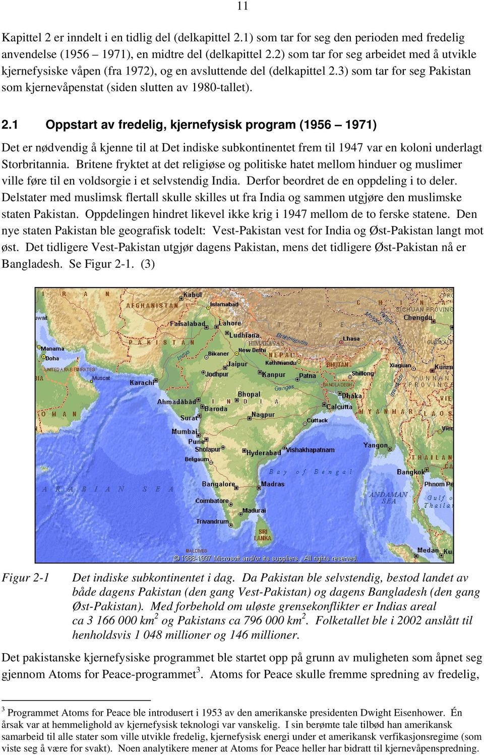 3) som tar for seg Pakistan som kjernevåpenstat (siden slutten av 1980-tallet). 2.