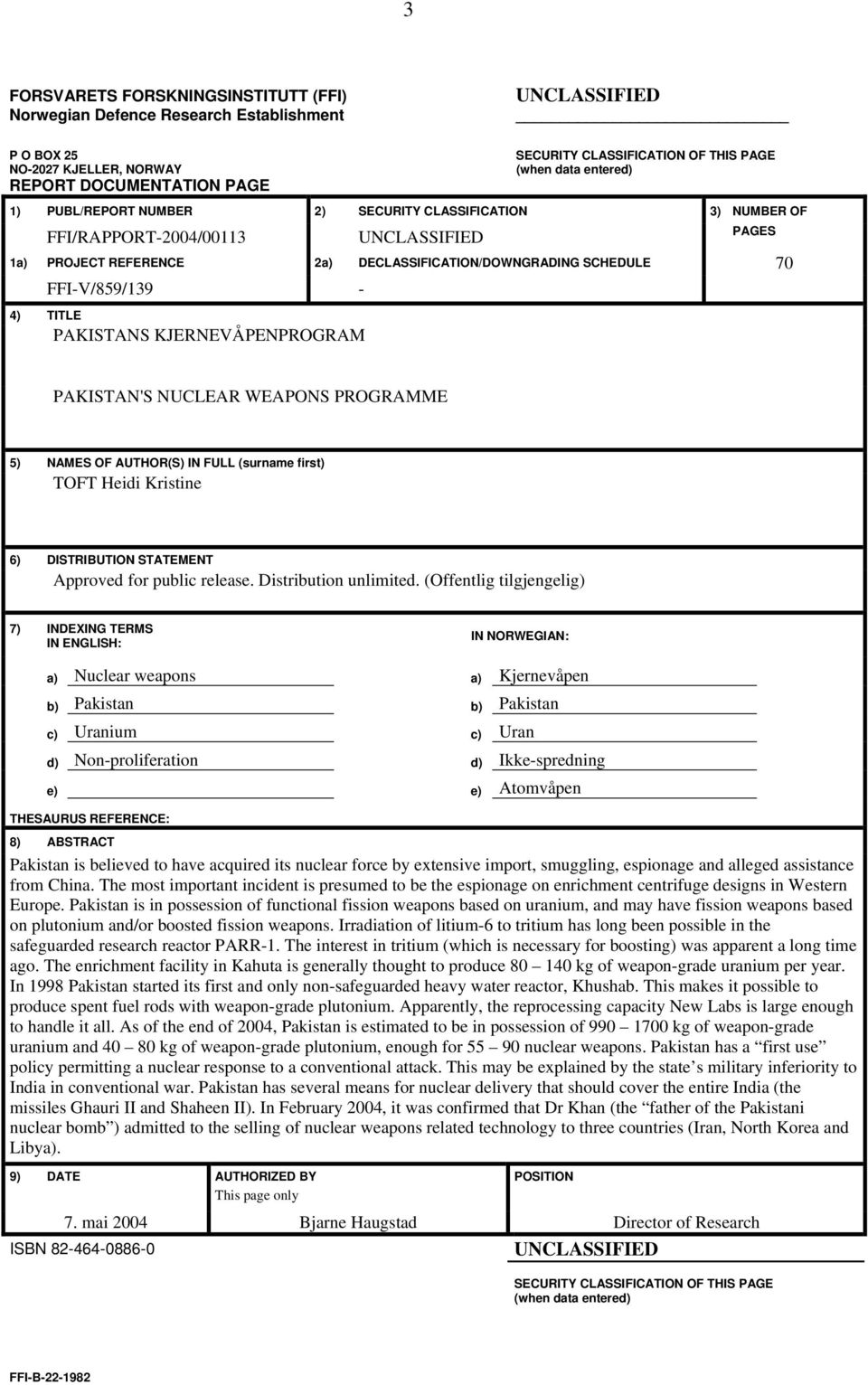 FFI-V/859/139-4) TITLE PAKISTANS KJERNEVÅPENPROGRAM PAKISTAN'S NUCLEAR WEAPONS PROGRAMME 5) NAMES OF AUTHOR(S) IN FULL (surname first) TOFT Heidi Kristine 6) DISTRIBUTION STATEMENT Approved for