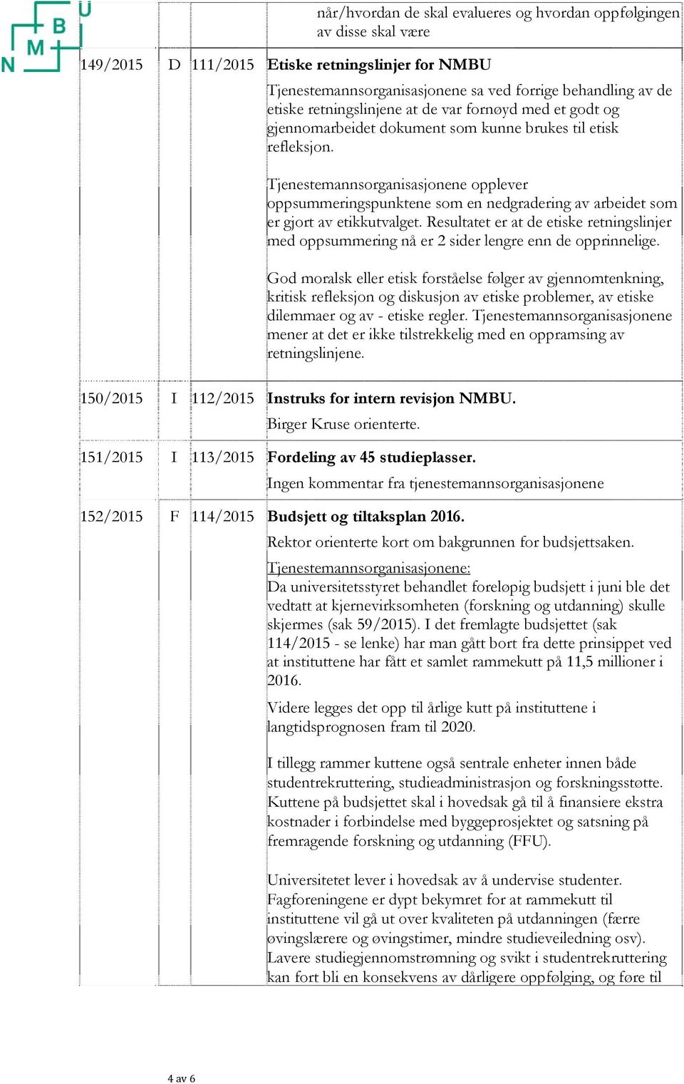 Tjenestemannsorganisasjonene opplever oppsummeringspunktene som en nedgradering av arbeidet som er gjort av etikkutvalget.