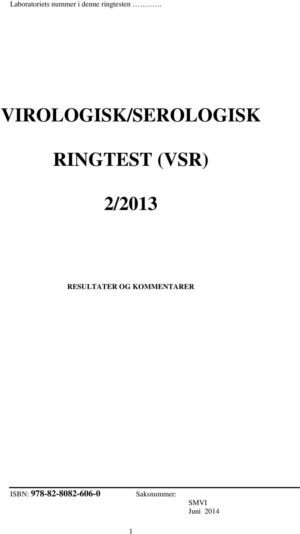2/2013 RESULTATER OG KOMMENTARER ISBN: