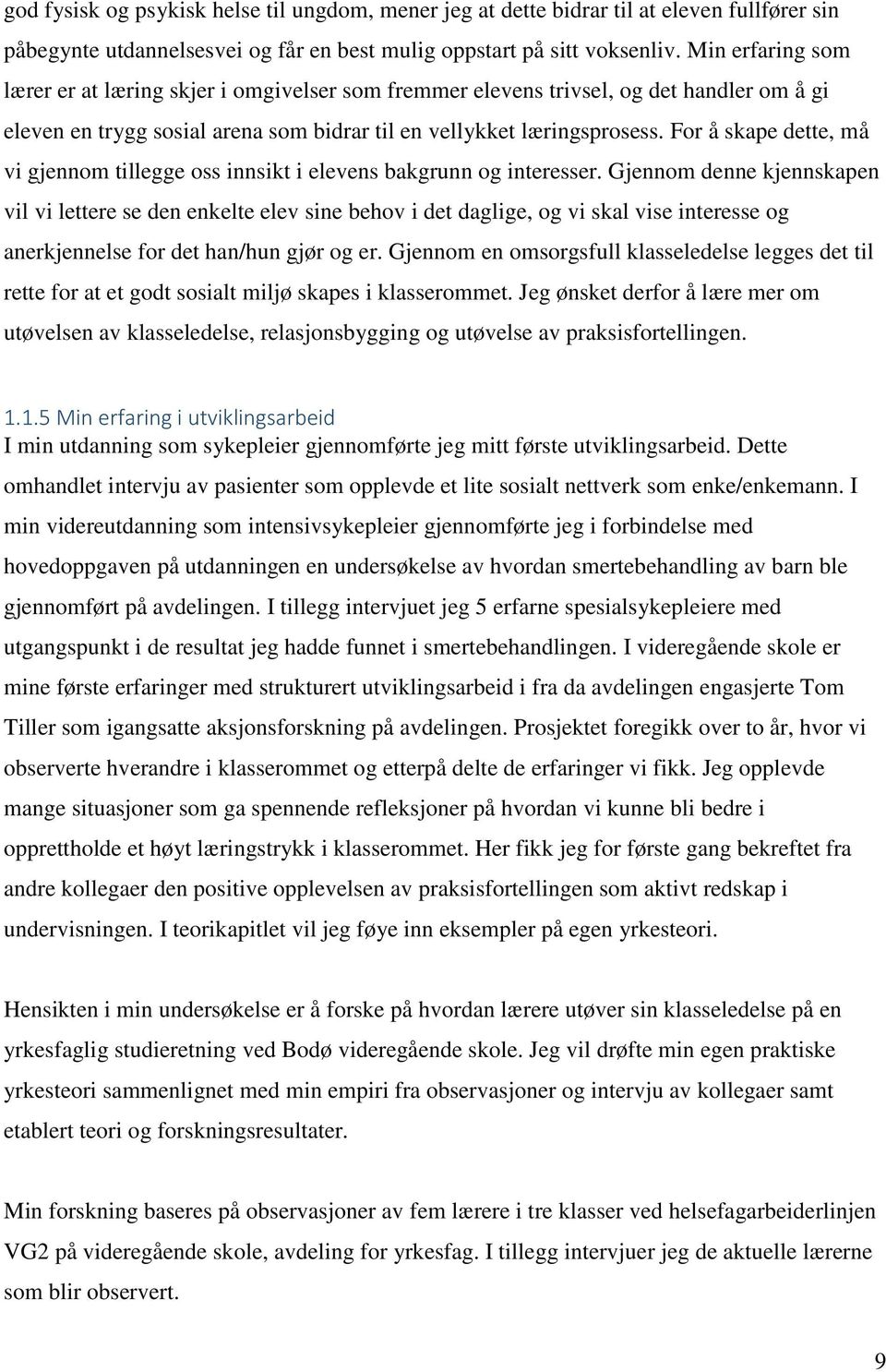 For å skape dette, må vi gjennom tillegge oss innsikt i elevens bakgrunn og interesser.