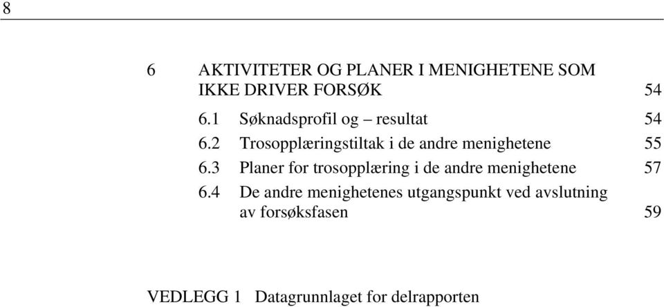 2 Trosopplæringstiltak i de andre menighetene 55 6.