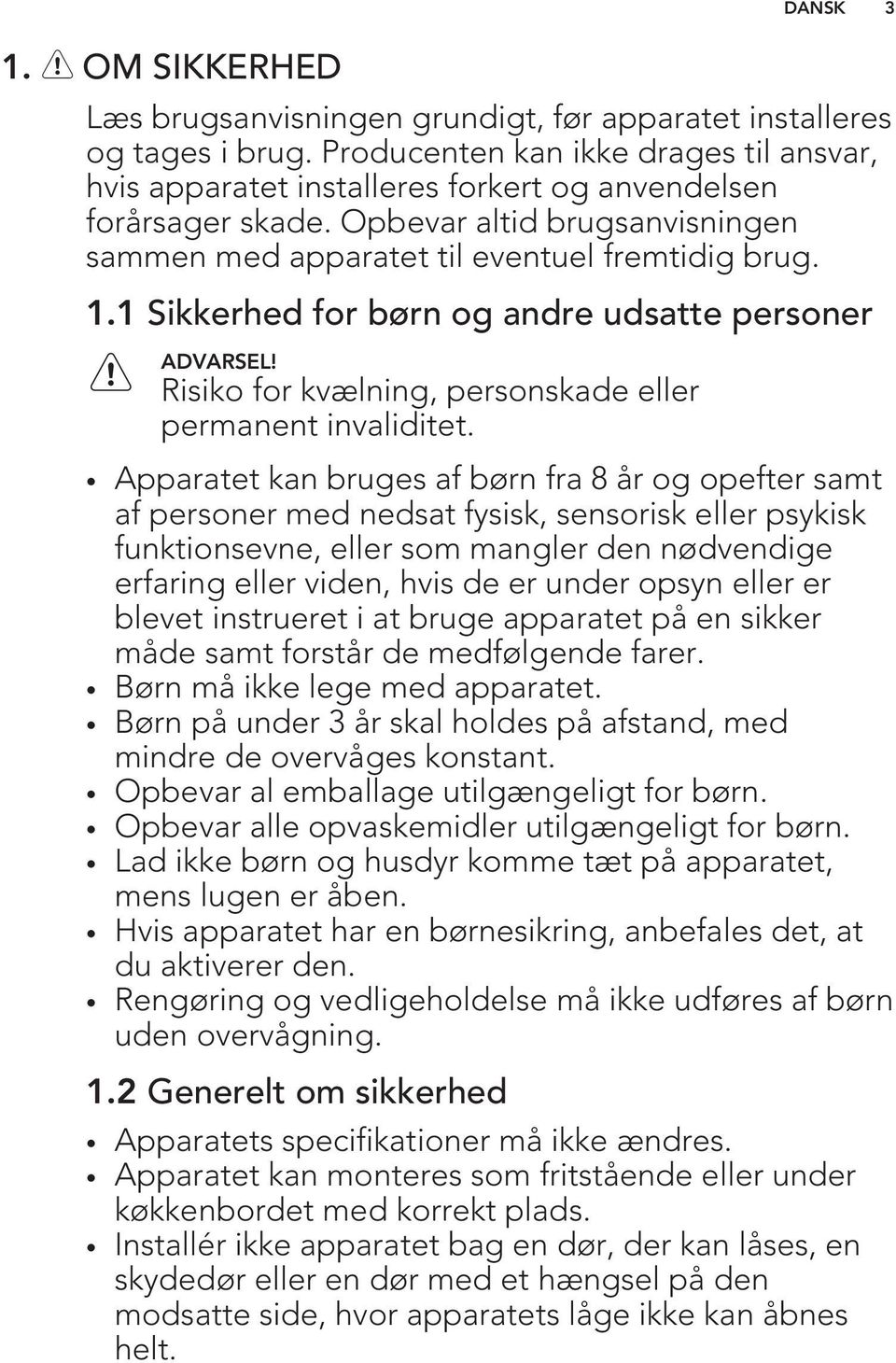 Risiko for kvælning, personskade eller permanent invaliditet.