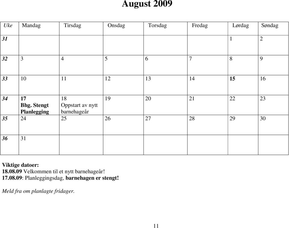Stengt Planlegging 18 Oppstart av nytt barnehageår 19 20 21 22 23 35 24 25 26 27 28 29 30
