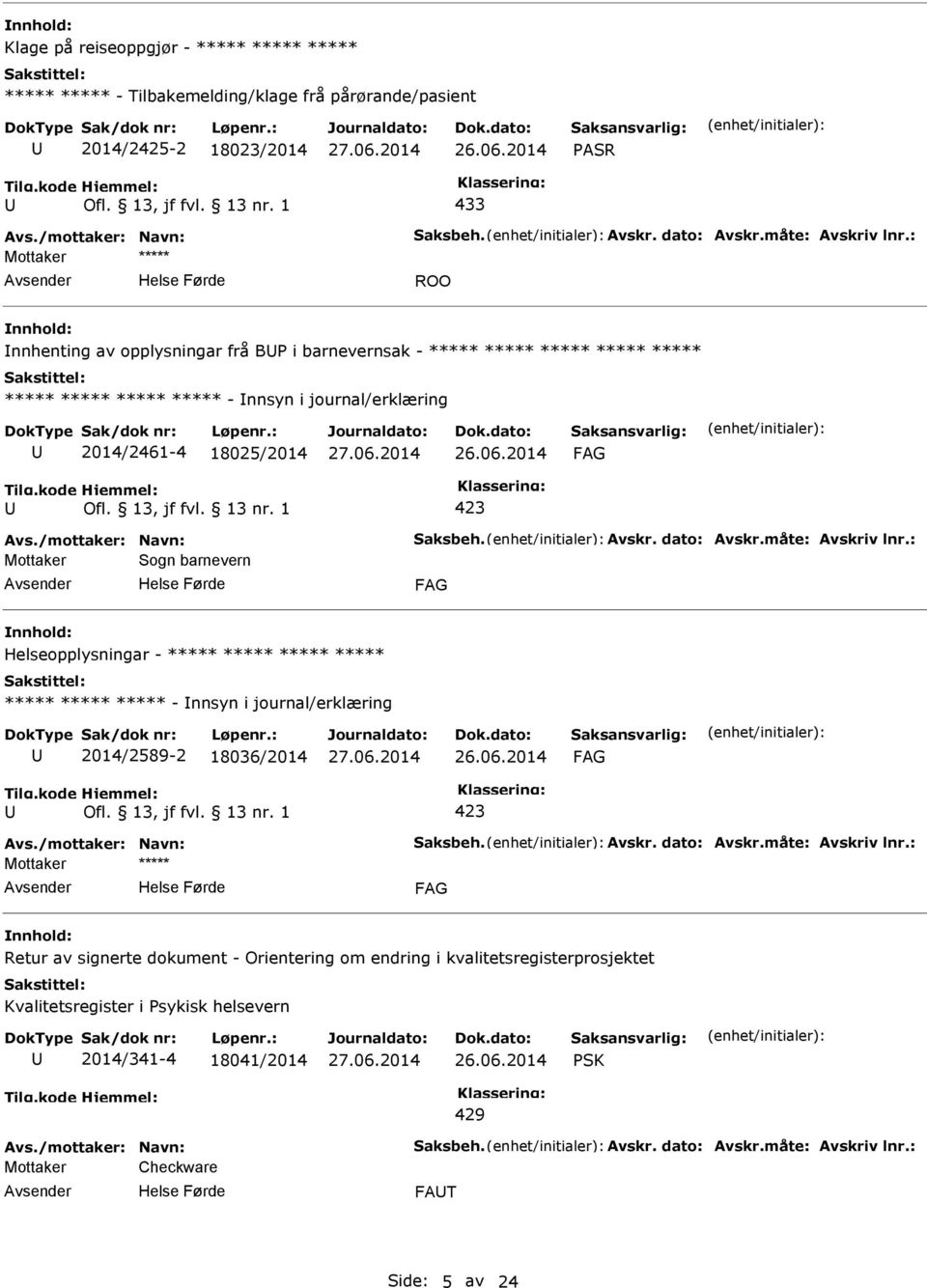 Sogn barnevern Helseopplysningar - ***** ***** ***** ***** ***** ***** ***** - nnsyn i journal/erklæring 2014/2589-2 18036/2014 Retur av signerte