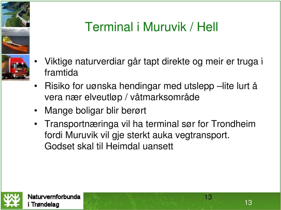 våtmarksområde Mange boligar blir berørt Transportnæringa vil ha terminal sør for