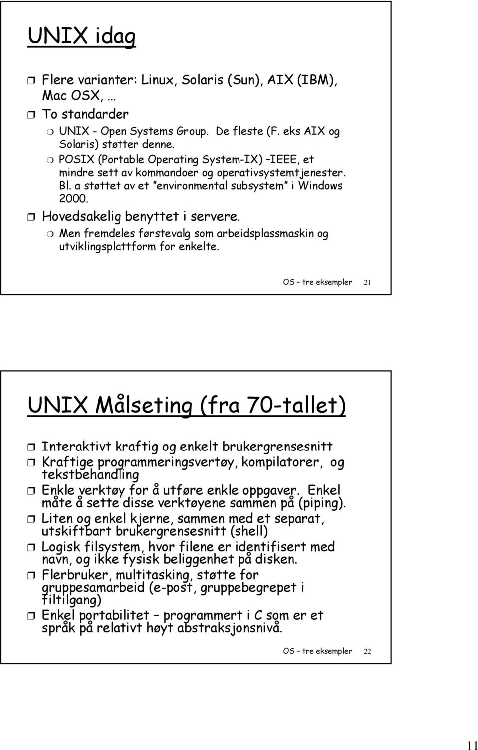 Men fremdeles førstevalg som arbeidsplassmaskin og utviklingsplattform for enkelte.