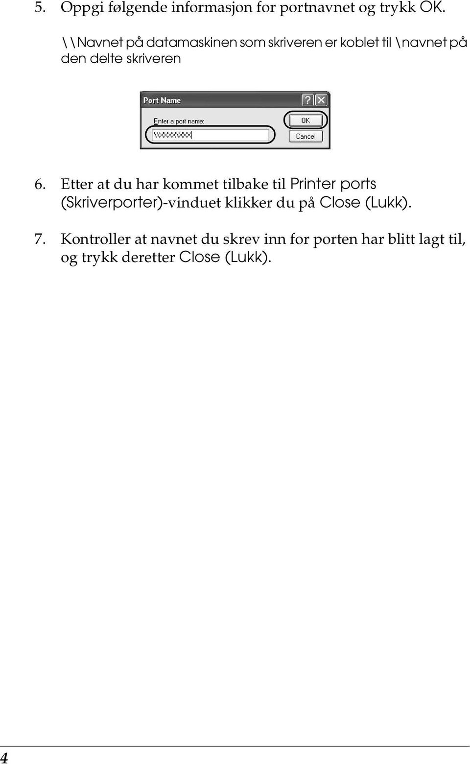 Etter at du har kommet tilbake til Printer ports (Skriverporter)-vinduet klikker du på