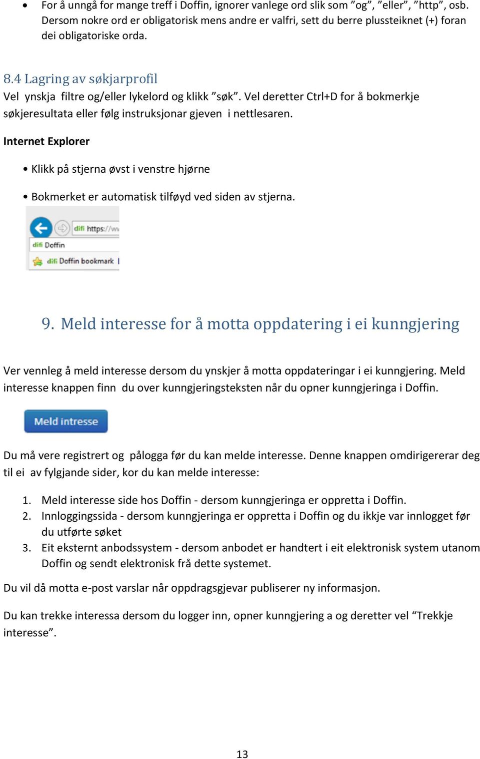 Vel deretter Ctrl+D for å bokmerkje søkjeresultata eller følg instruksjonar gjeven i nettlesaren.