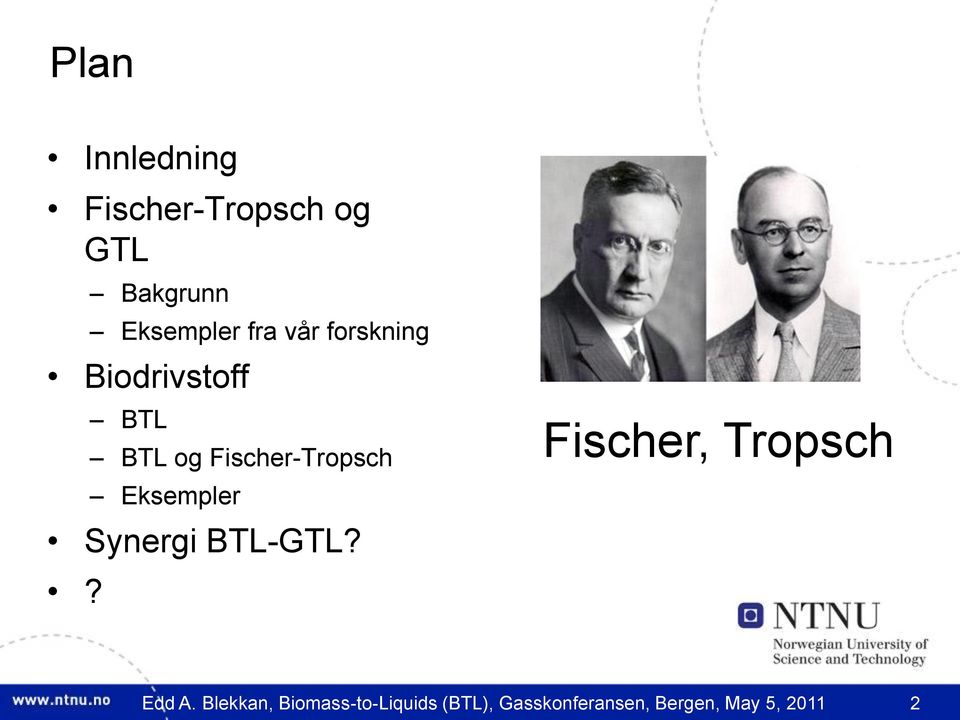 Eksempler Synergi BTL-GTL?? Fischer, Tropsch Edd A.