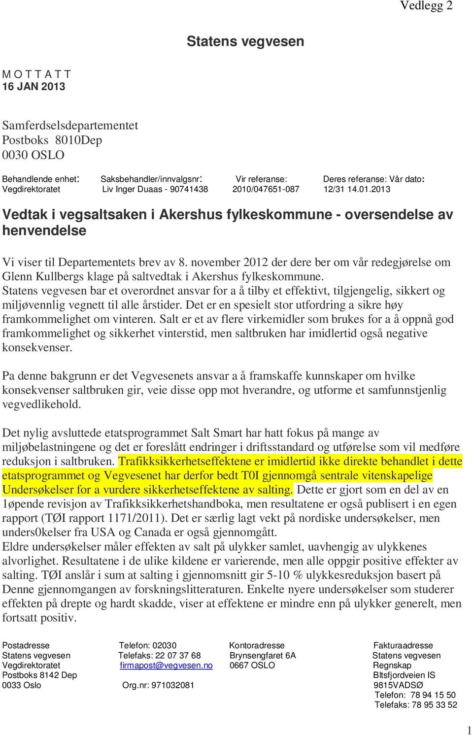 november 2012 der dere ber om vår redegjørelse om Glenn Kullbergs klage på saltvedtak i Akershus fylkeskommune.