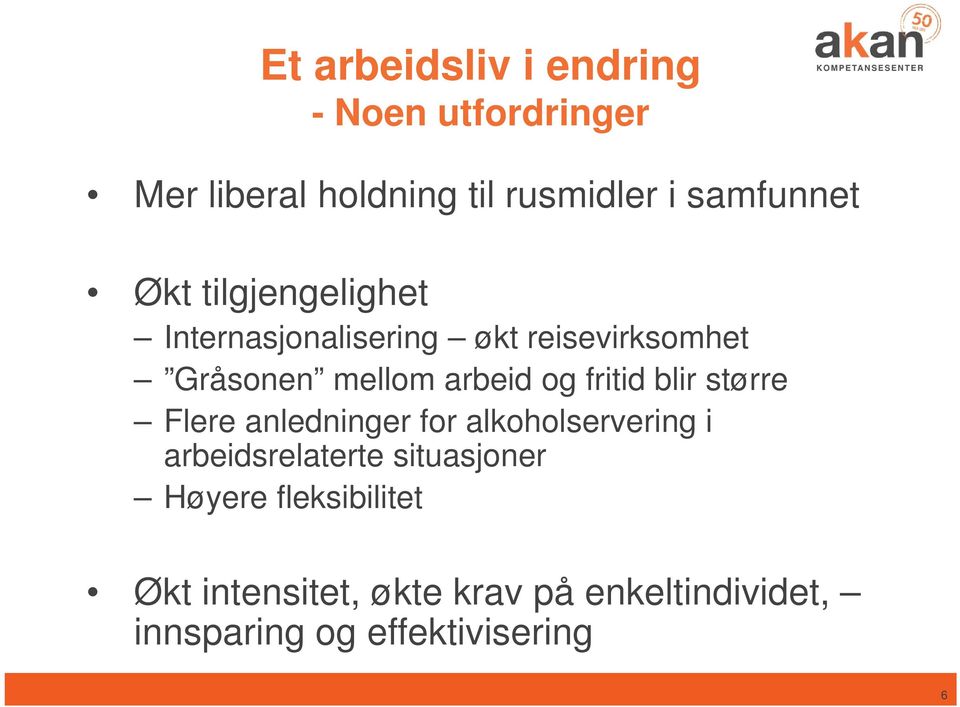 fritid blir større Flere anledninger for alkoholservering i arbeidsrelaterte situasjoner