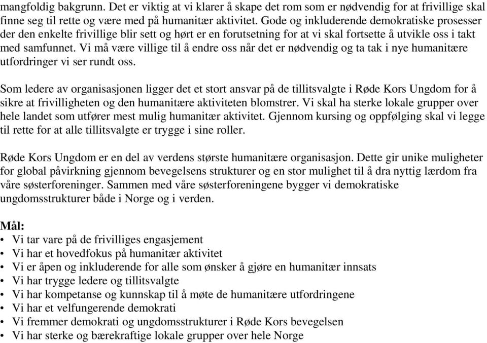 Vi må være villige til å endre oss når det er nødvendig og ta tak i nye humanitære utfordringer vi ser rundt oss.