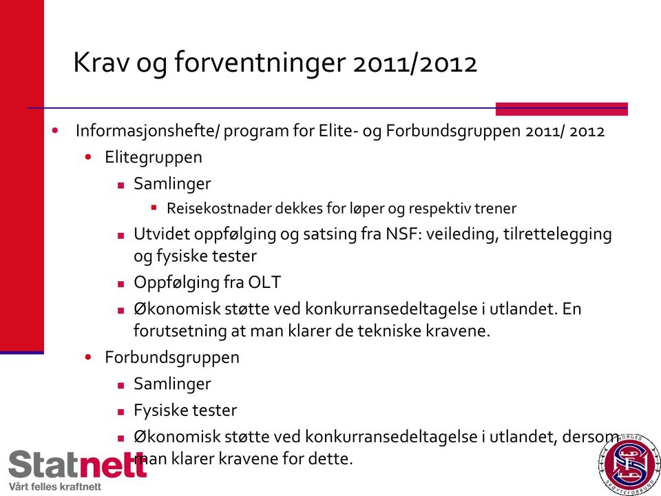 tester Oppfølging fra OLT Økonomisk støtte ved konkurransedeltagelse i utlandet.