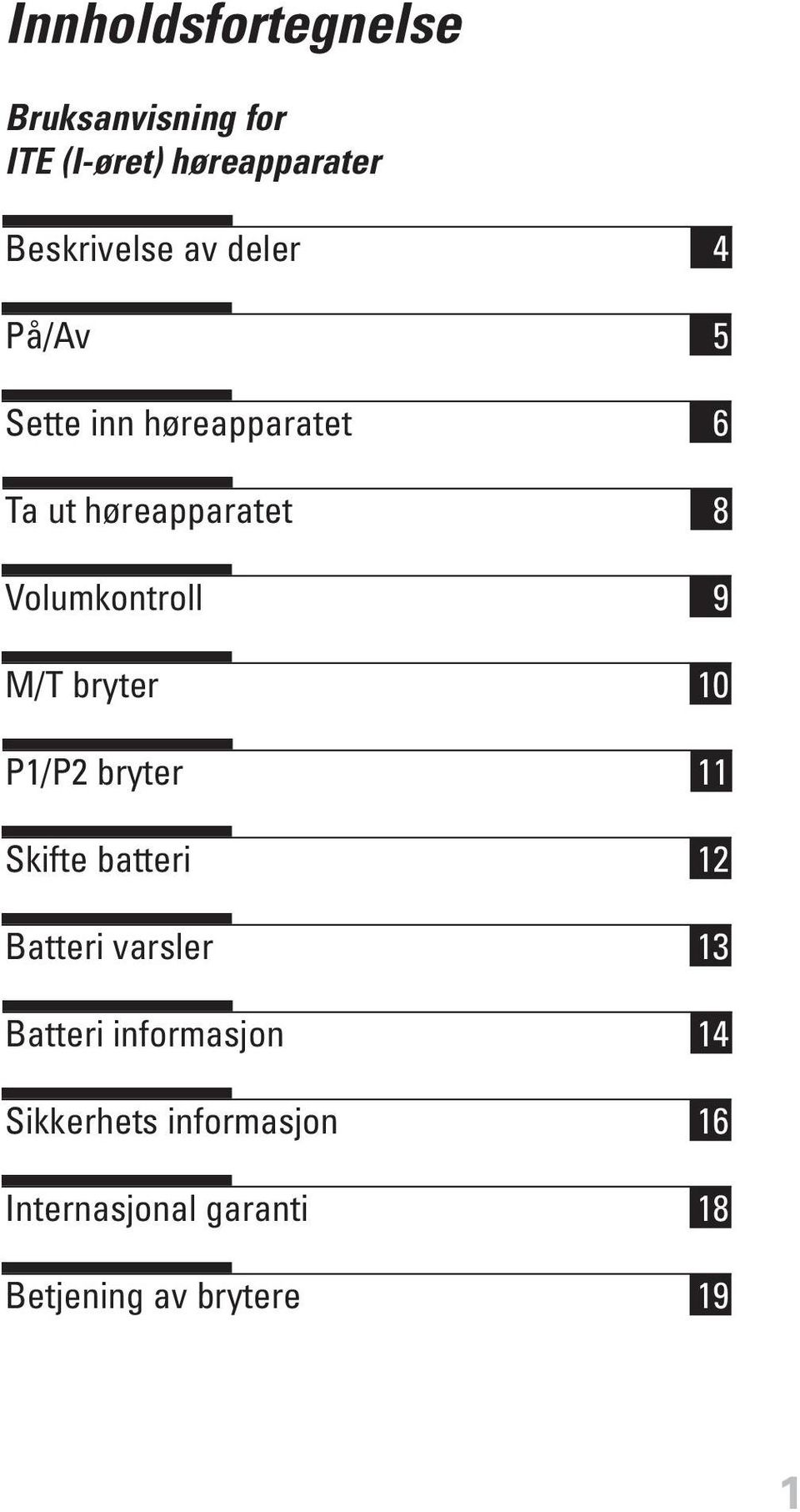 M/T bryter 10 P1/P2 bryter 11 Skifte batteri 12 Batteri varsler 13 Batteri