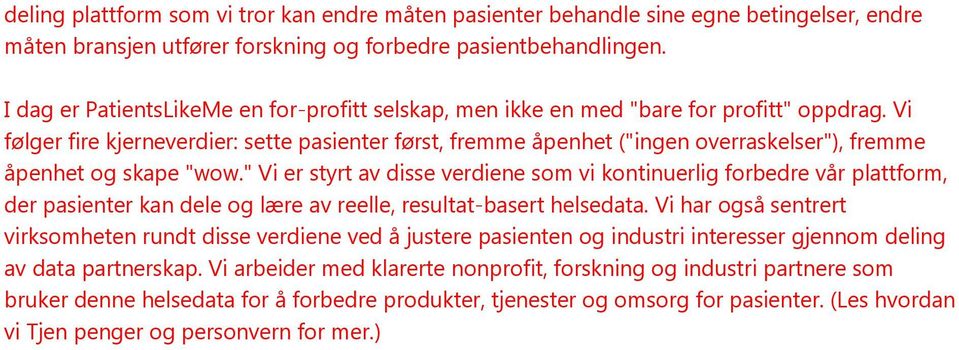 Vi følger fire kjerneverdier: sette pasienter først, fremme åpenhet ("ingen overraskelser"), fremme åpenhet og skape "wow.