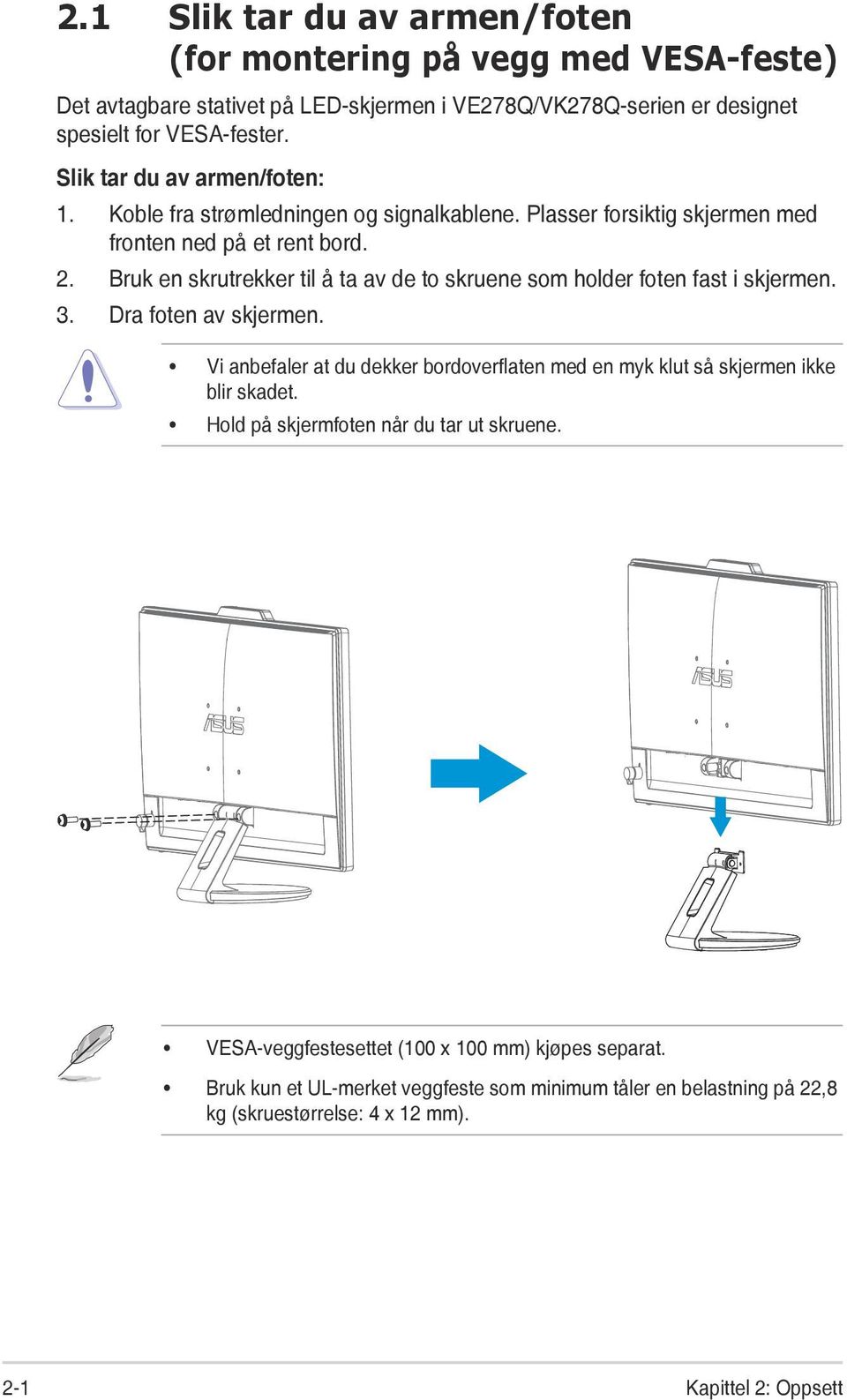 Bruk en skrutrekker til å ta av de to skruene som holder foten fast i skjermen. 3. Dra foten av skjermen.