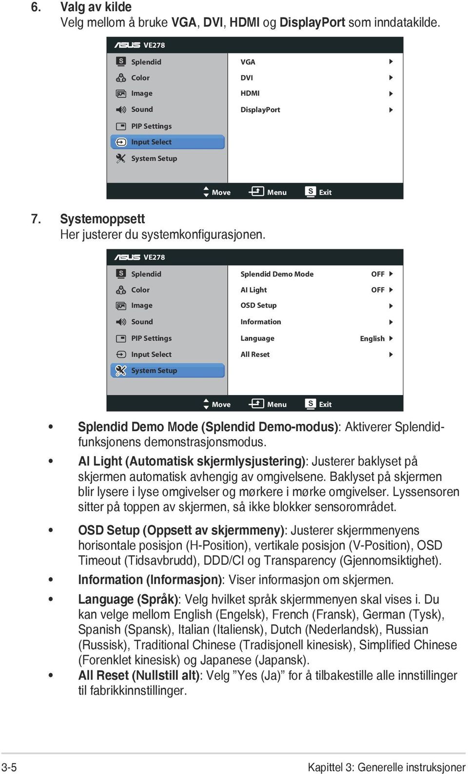 VE278 Splendid Color Image Sound PIP Settings Input Select System Setup Splendid Demo Mode AI Light OSD Setup Information Language All Reset OFF OFF English Move Menu Exit Splendid Demo Mode