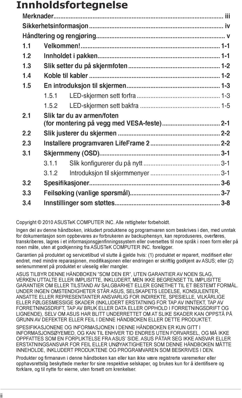 1 Slik tar du av armen/foten (for montering på vegg med VESA-feste)... 2-1 2.2 Slik justerer du skjermen... 2-2 2.3 Installere programvaren LifeFrame 2... 2-2 3.1 Skjermmeny (OSD)... 3-1 3.1.1 Slik konfigurerer du på nytt.