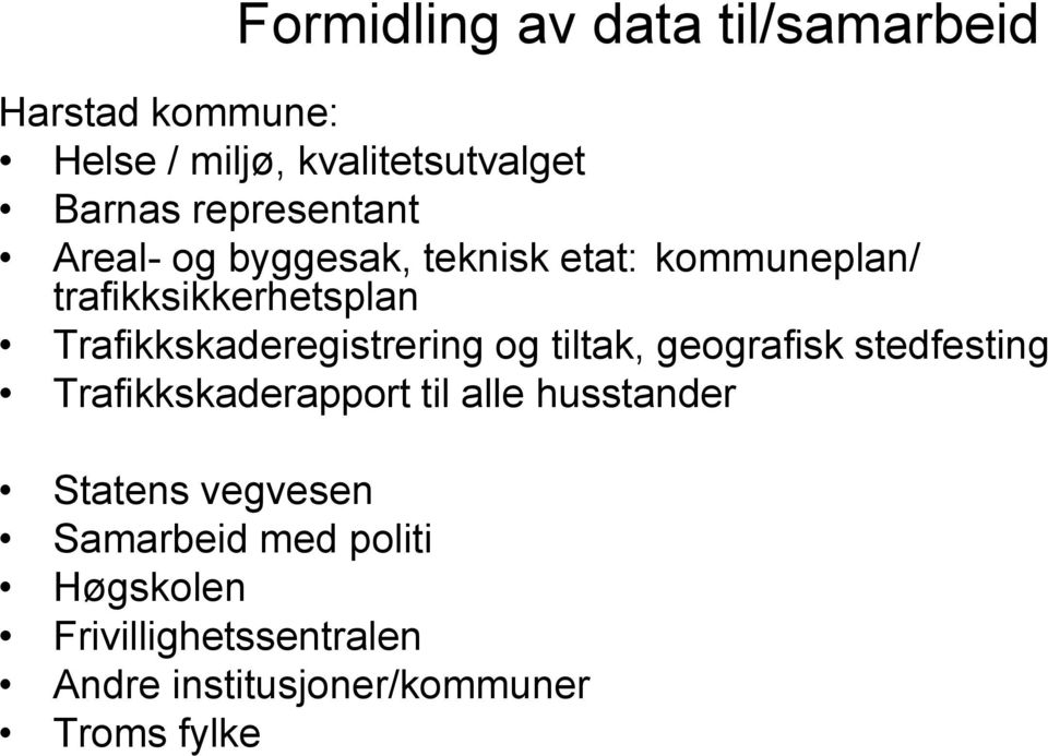 Trafikkskaderegistrering og tiltak, geografisk stedfesting Trafikkskaderapport til alle