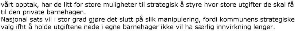 Nasjonal sats vil i stor grad gjøre det slutt på slik manipulering, fordi