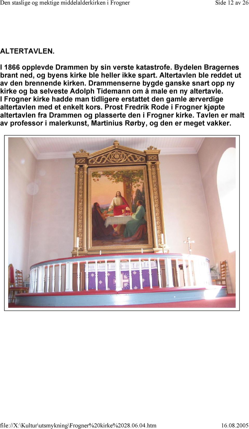 Drammenserne bygde ganske snart opp ny kirke og ba selveste Adolph Tidemann om å male en ny altertavle.