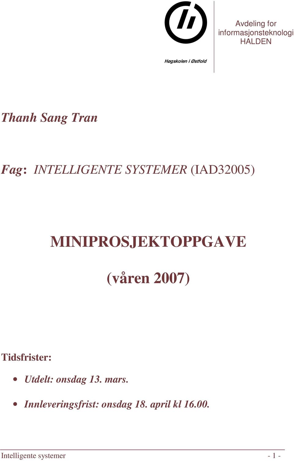 MINIPROSJEKTOPPGAVE (våren 2007) Tidsfrister: Utdelt: onsdag 13.