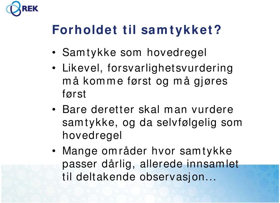 først og må gjøres først Bare deretter skal man vurdere samtykke, og