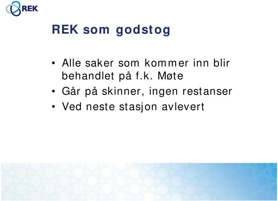 k. Møte Går på skinner, ingen